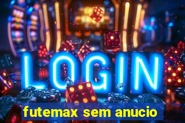 futemax sem anucio